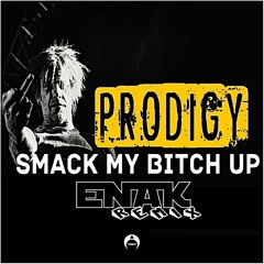 Prodigy - 'Smack My Bitch Up' (ENAK Remix) | [FreeDownload]