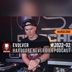 #2022-02 [Hardcore] Evolver - Hardcore Never Dies Podcast