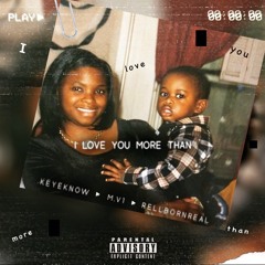 Love You More Than (feat. Rellbornreal & M.V1 ) (Mama Song)