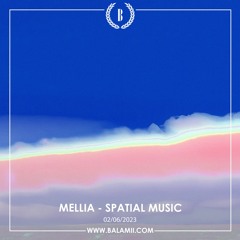Mellia: Spatial Music - June 2023