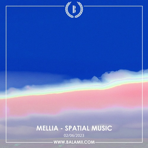 Mellia: Spatial Music - June 2023
