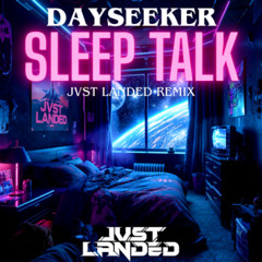 DAYSEEKER - SLEEP TALK (JVST LANDED remix)