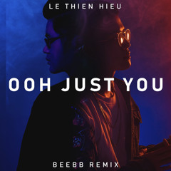 Lê Thiện Hiếu - Ooh Just You (BeeBB Remix)