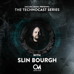 Oscuro Music Technocast #091 With Slin Bourgh