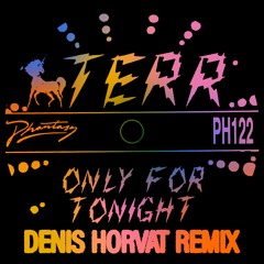TERR - Only For Tonight (Denis Horvat Remixes) [PH122DR]