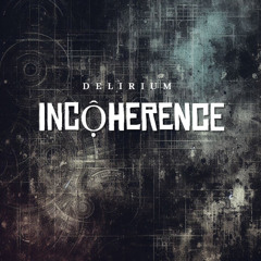 INCOHERENCE