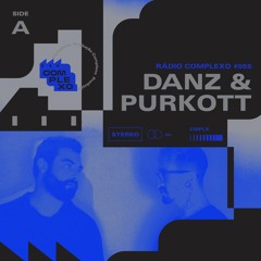 RÁDIO COMPLEXO #055 - Danz & Purkott