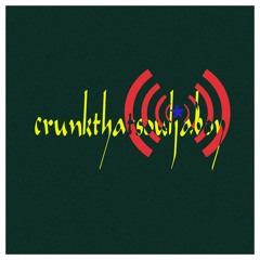 CRUNKTHATSOULJABOY RADIO "EPISODE 4"