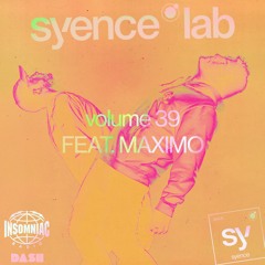 syence lab: volume 39 (feat. maximo) [insomniac radio]