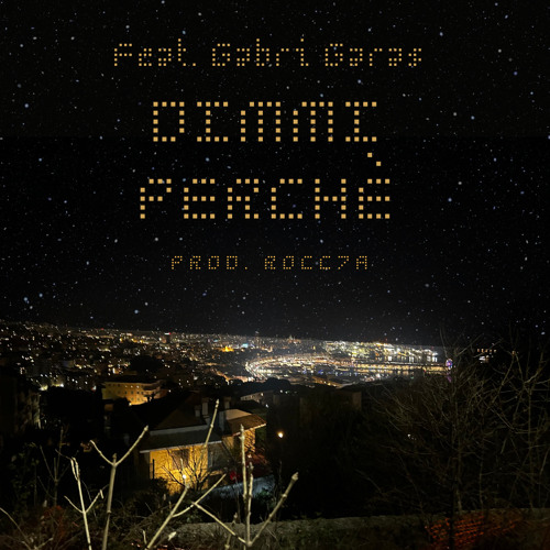 Dimmi Perchè (Feat. Gabri Garas) Prod. Rocc7a
