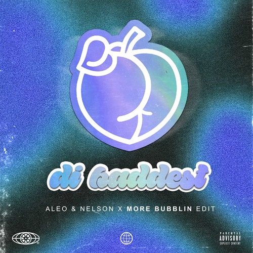 Di Baddest (Aleo & Nelson X More Bubblin Edit)
