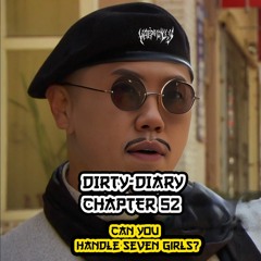 7️⃣7️⃣7️⃣     DIRTY-DIARY CHAPTER 52: CAN YOU HANDLE 7 GIRLS?   7️⃣7️⃣7️⃣