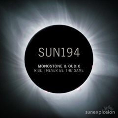 SUN194: Monostone, Oudix - Never Be The Same (Original Mix) [Sunexplosion]