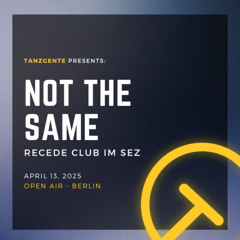Not The Same @ Recede Club im SEZ Berlin | Open Air | 13.04.25