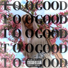 Too Good (prod. Tom French + Wizzle)