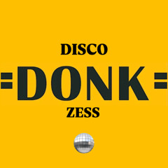 DISCO DONK ZESS