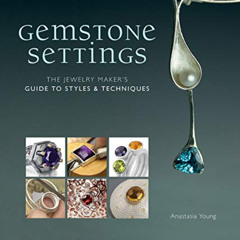 DOWNLOAD PDF 🗂️ Gemstone Settings: The Jewelry Maker's Guide to Styles & Techniques