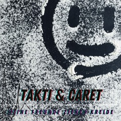 TAKTI & CARET - Meine Freunde ziehen Kreide