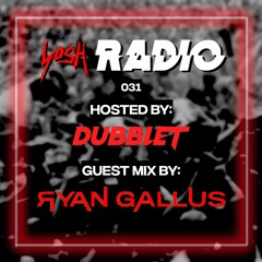 YosH Radio 031 w/ DubbleT ft. Ryan Gallus