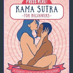 {READ} ⚡ Press Here! Kama Sutra for Beginners: A Couples Guide to Sexual Fulfilment PDF