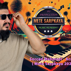 Seccad Mehmedi - Acı Gerçekler ( Mete Sarpkaya 2025 Remix )