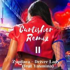 Zyodara - Driver Lady (feat. Yasmina) Curtisher Remix