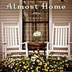 [VIEW] PDF 📤 Almost Home: A Novel by Valerie Fraser Luesse KINDLE PDF EBOOK EPUB