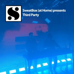 SweatBox (at 🏡) presents Third Party