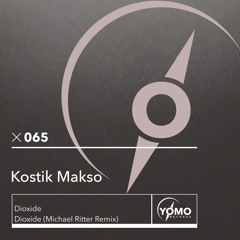 Kostik Makso - Dioxide (Michael Ritter Remix)