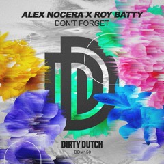 🔥🔊 Alex Nocera, Roy Batty - Don't Forget (OUT NOW)