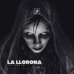 La Llorona (Soy Como Soy Mix)