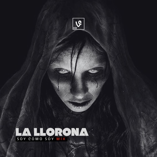 La Llorona (Soy Como Soy Mix)