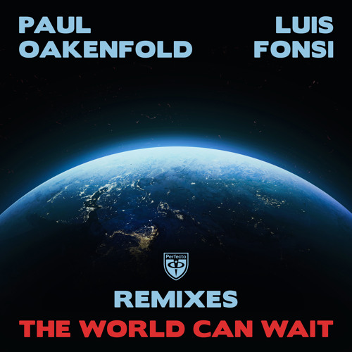 The World Can Wait (Oakenfold / Kilanova Mix)