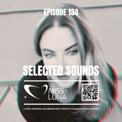 SELECTED SOUNDS 134 - By Miss Luna