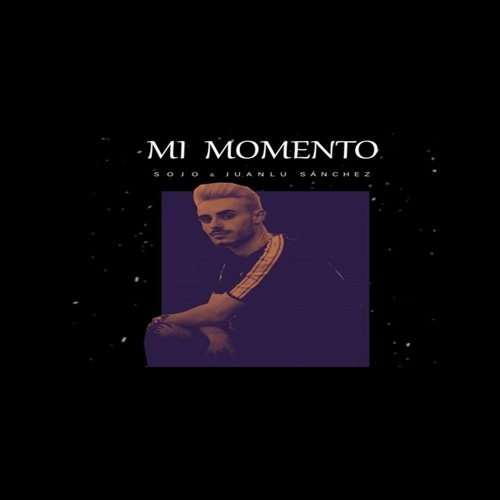 Sojo & Juanlu Sanchez - Mi Momento (Antonio Colaña 2021 Rumbaton Edit)