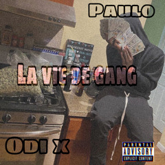 ODI_X X PAULO ( LA VIE DE GANG)