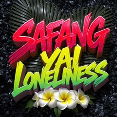 Safang yai lonelyness