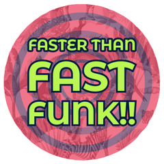 FASTER THAN FAST FUNK!!