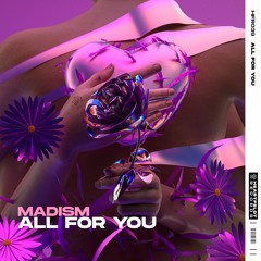 Madism - All For You