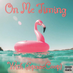 On Me Timing (with SpaceCoop)