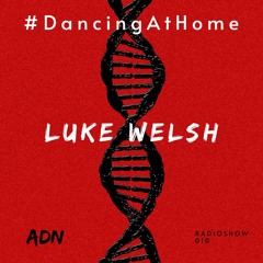 #DancingAtHome Ep. 010 | LUKE WELSH |