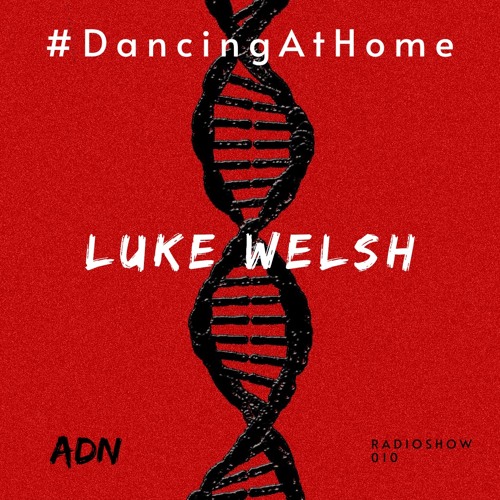 #DancingAtHome Ep. 010 | LUKE WELSH |