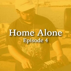 Home Alone Ep. 4
