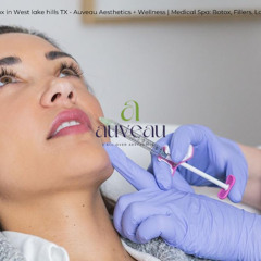 Botox in West lake hills TX - Auveau Aesthetics Wellness Medical Spa Botox, Fillers, Lasers