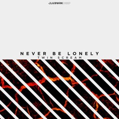 Twin Scream - Never Be Lonely