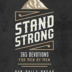 [PDF] ❤️ Read Stand Strong: 365 Devotions for Men by Men by  Our Daily Bread Ministries,Daniel R