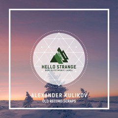 Alexander Kulikov - Old Record Scraps 01