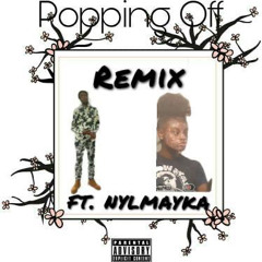 Popping Off [Remix] ft NYL Mayka