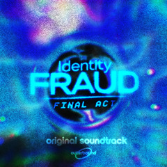 Notoriety || Identity FRAUD: Final ACT OST