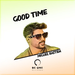 Miguel Bastida - Good Time (Original Mix)